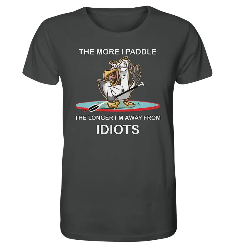 Freche Möwe- The more i paddle-the longer I´m away from Idiots. - Organic Shirt