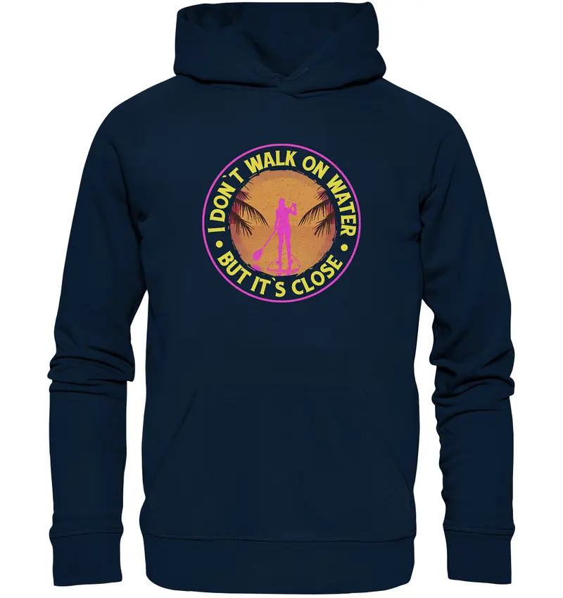 I DON`T WALK ON WATER-BUT IT´S CLOSE - Organic Hoodie