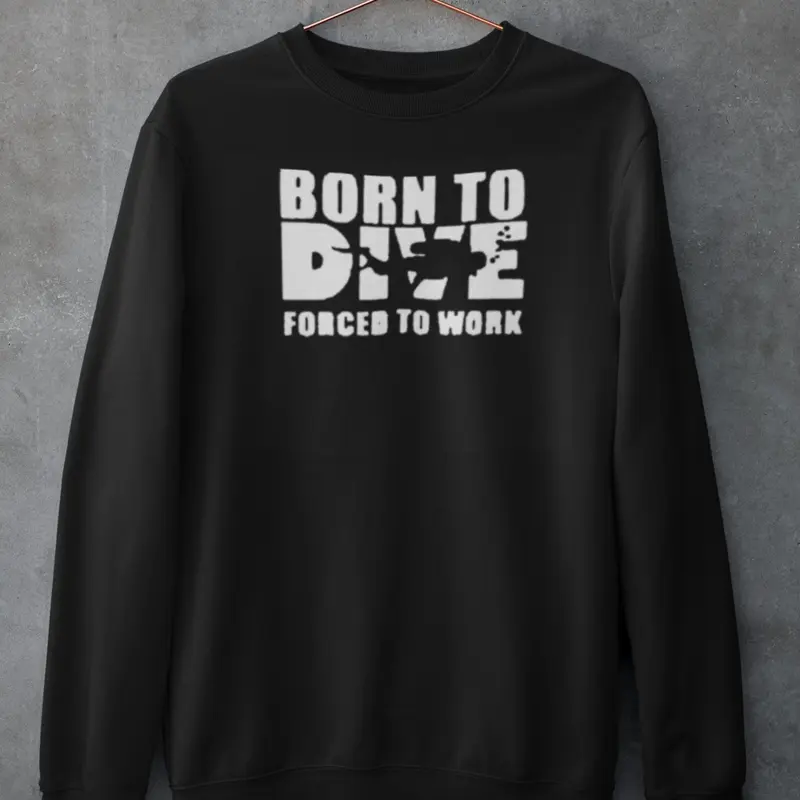 Scuba diving Sweatshirt for Men | Born to Dive, Forced to Work
