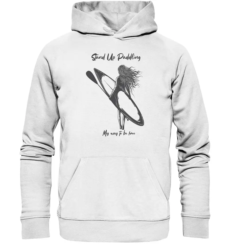 Stand Up Paddling- My way to be free - Organic Hoodie