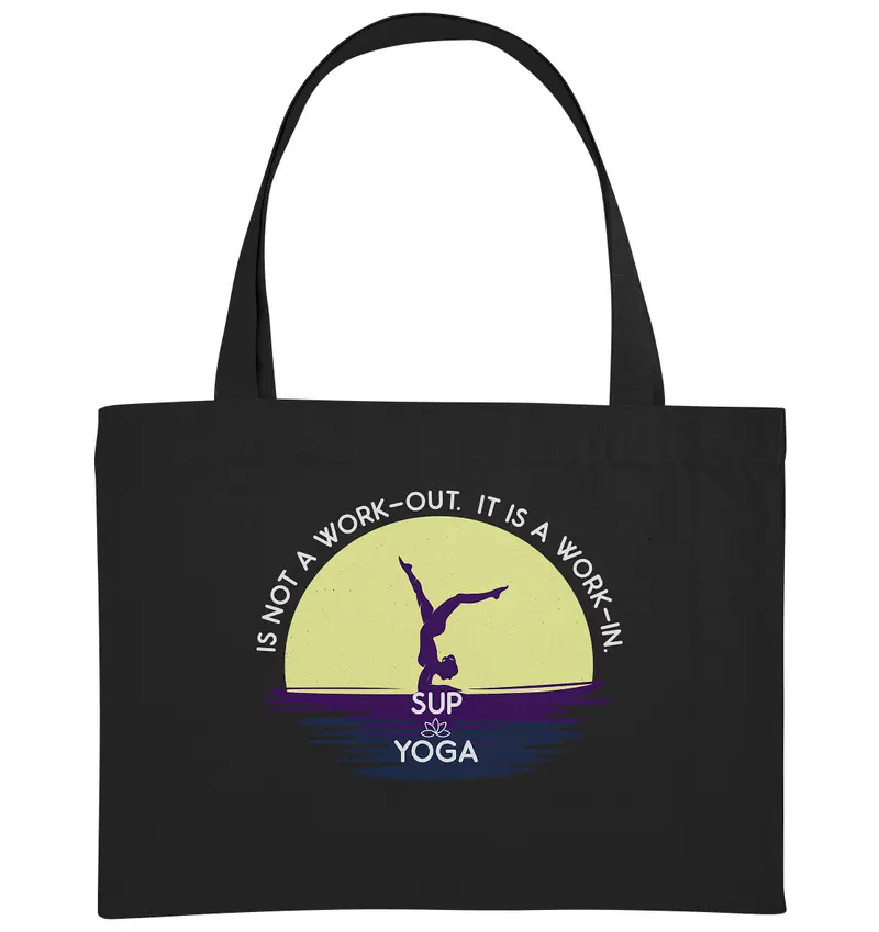 SUP YOGA IS NOT A WORK-OUT. IT IS A WORK-IN. - Organic Shopping-Bag