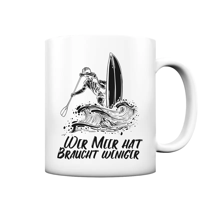 Wer Meer hat- braucht weniger - Tasse matt